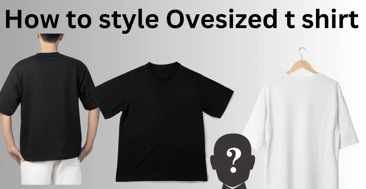 how to style oversized t shirt
