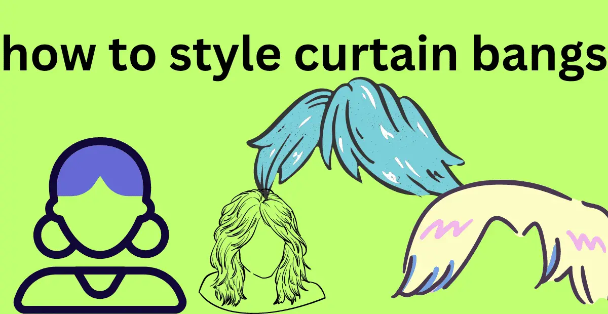 how to style curtain bangs